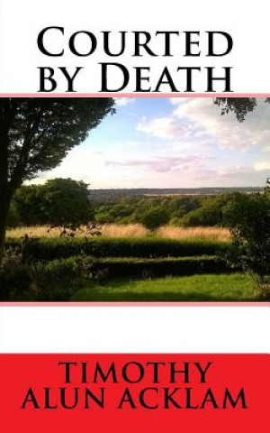 Knjiga Courted by Death MR Timothy Alun Acklam