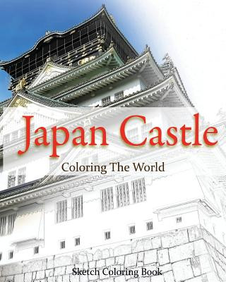 Kniha Japan Castle Coloring The World: Sketch Coloring Book Anthony Hutzler