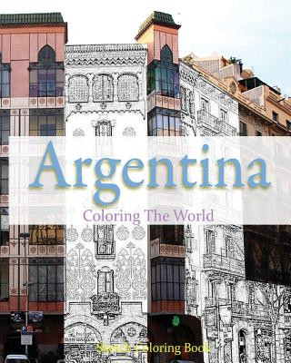 Carte Argentina Coloring The World: Sketch Coloring Book Anthony Hutzler