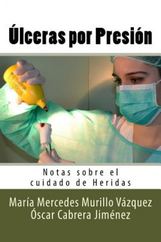 Kniha Ulceras por Presion: Notas sobre el cuidado de Heridas Maria Mercedes Murillo Vazquez