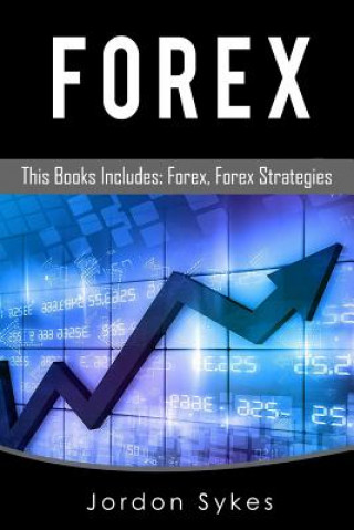 Kniha Forex: This Books Includes: Forex, Forex Strategies Jordon Skyes
