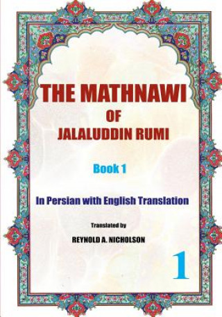 Carte The Mathnawi of Jalaluddin Rumi: Book 1: In Persian with English Translation Jalaluddin Rumi