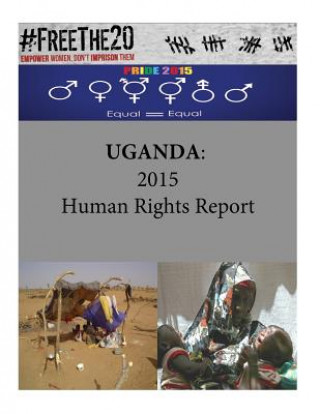 Kniha Uganda: 2015 Human Rights Report United States Department of State