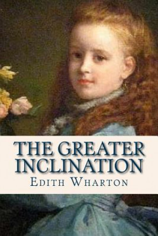 Könyv The Greater Inclination Edith Wharton