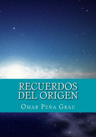 Könyv Recuerdos del origen Omar Pena Grau