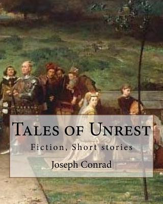 Carte Tales of Unrest, By Joseph Conrad: Fiction, Short stories Joseph Conrad
