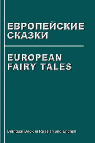 Kniha European Fairy Tales. Evropejskie Skazki. Bilingual Book in Russian and English: Dual Language Stories (Russian - English Edition) Svetlana Bagdasaryan