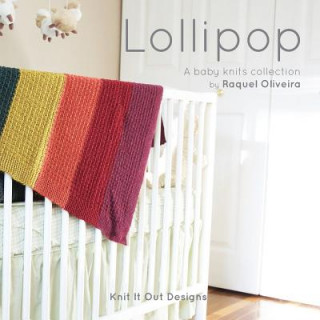 Könyv Lollipop: A baby knits collection by Knit It Out Raquel Oliveira