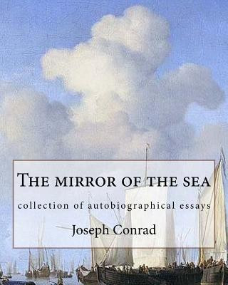 Carte The mirror of the sea, By Joseph Conrad: collection of autobiographical essays Joseph Conrad