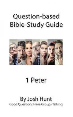 Carte Question-based Bible Study Guide -- 1 Peter: Good Questions Have Groups Talking Josh Hunt