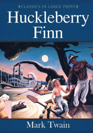 Könyv Huckleberry Finn: Classics in Large Print Mark Twain
