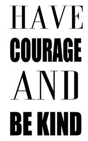 Livre Have Courage And Be Kind Mind Notebook