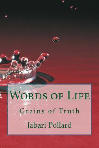 Könyv Words of Life: Grains of Truth Jabari Lee Pollard