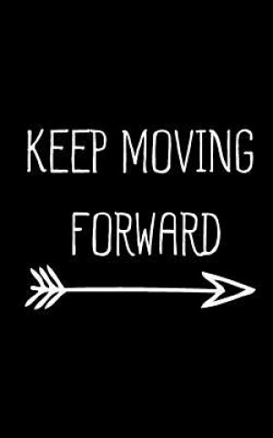 Book Keep Moving Forward Mind Notebook