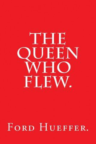 Buch The Queen Who Flew by Ford Hueffer. Ford Hueffer