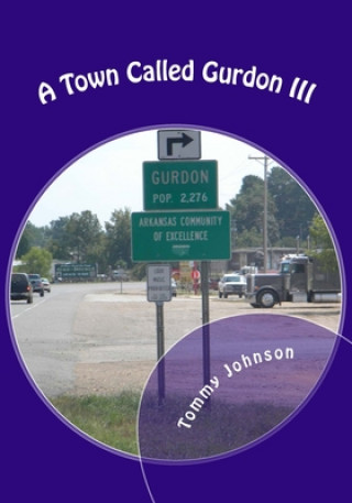 Kniha A Town Called Gurdon III Tommy Johnson