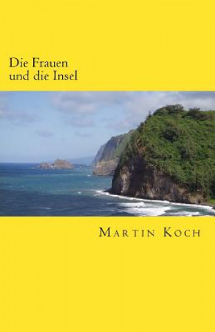 Kniha Die Frauen und die Insel: Roman Martin Koch