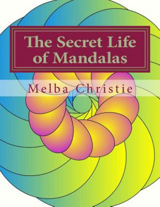 Kniha The Secret Life of Mandalas: A Coloring Book with Inspirational Poetry Melba Christie