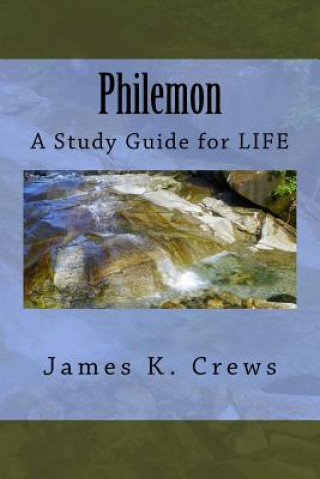 Book Philemon: A Study Guide for LIFE James K Crews