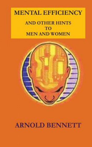 Carte Mental Efficiency and Other Hints to Men and Women Arnold Bennett