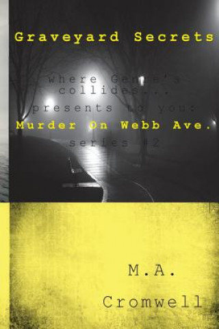 Knjiga Graveyard Secrets: Murder On Webb Ave. M a Cromwell