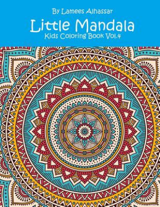 Carte Little Mandala: Kids Coloring Book Vol. 4 Lamees Alhassar