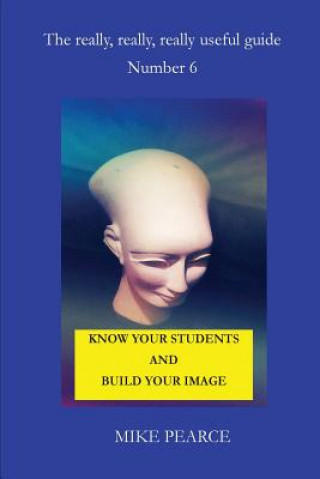 Knjiga Know Your Students and Build Your Image Dr Mike Pearce
