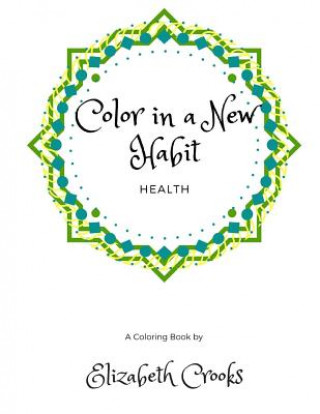 Kniha Color In A New Habit: Health Elizabeth Crooks