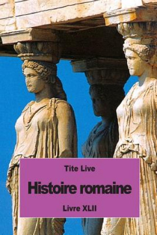 Knjiga Histoire romaine: Livre XLII Tite Live