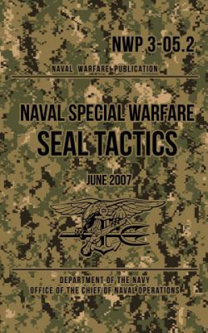 Könyv NWP 3-05.2 Naval Special Warfare SEAL Tactics: June 2007 Department of The Navy