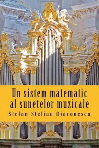 Könyv Un Sistem Matematic Al Sunetelor Muzicale Stefan Stelian Diaconescu