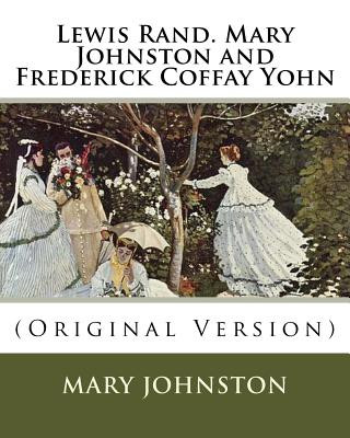 Book Lewis Rand. Mary Johnston and Frederick Coffay Yohn: (Original Version) Mary Johnston