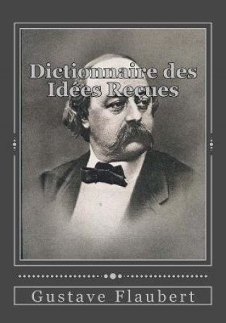 Kniha Dictionnaire des Idées Reçues Gustave Flaubert