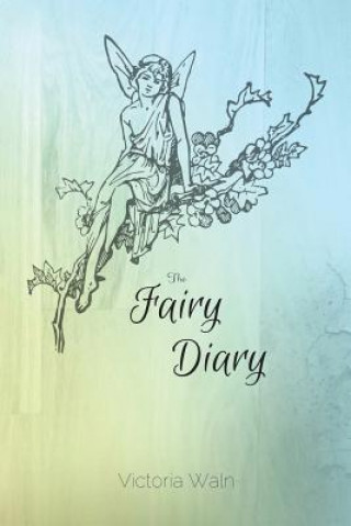 Könyv The Fairy Diary Victoria Waln