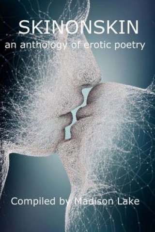 Kniha SkinOnSkin: an anthology of erotic poetry Madison Lake