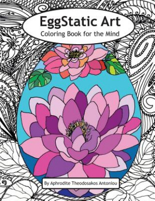 Book EggStatic Art Coloring Book for the Mind: Coloring book for all ages Aphrodite Theodosakos Antoniou