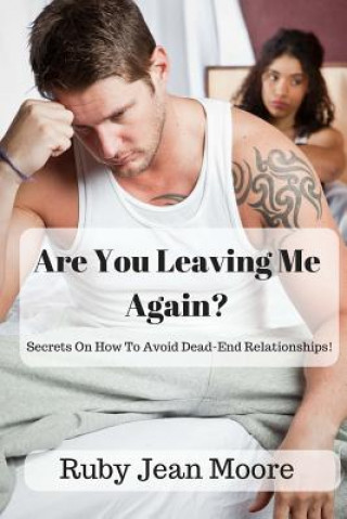 Knjiga Are You Leaving Me Again?: Secrets On How To Avoid Dead-End Relationships! Ruby Jean Moore