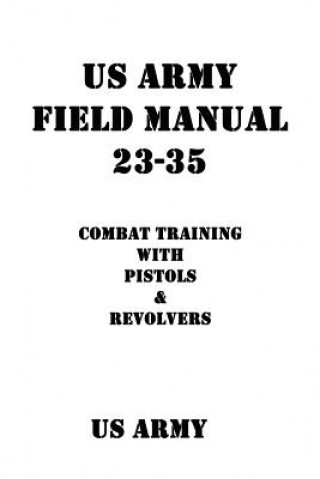 Carte US Army Field Manual 23-35 Combat Training with Pistols and Revolvers US Army