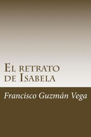Kniha El retrato de Isabela Francisco Guzman Vega