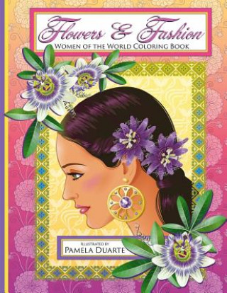 Carte Flowers & Fashion: Women of the World Coloring Book Pamela Duarte
