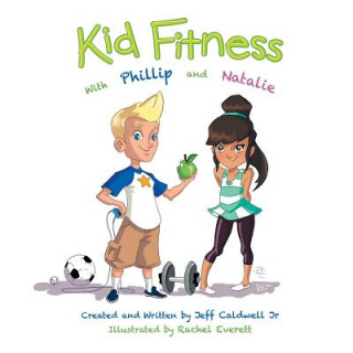 Buch Kid Fitness with Phillip and Natalie Jeffrey Wayne Caldwell Jr