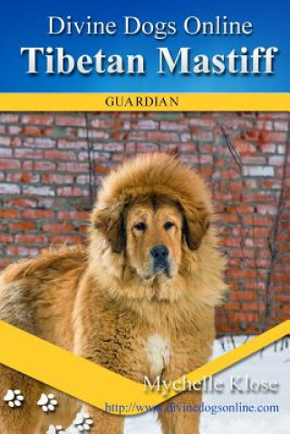 Kniha Tibetan Mastiff Mychelle Klose