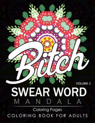 Carte Swear Word Mandala Coloring Pages Volume 2: Rude and Funny Swearing and Cursing Designs with Stress Relief Mandalas (Funny Coloring Books) James B Hall