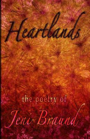 Kniha Heartlands: the poetry of Jeni Braund Jeni Braund