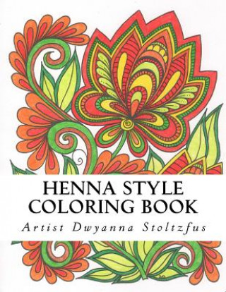 Książka Henna Style Coloring Book: 36 hand drawn henna patterns inspired by traditional mehndi Dwyanna Stoltzfus