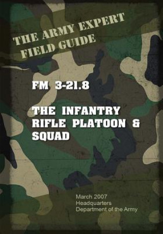 Kniha Field Manual FM 3-21.8 Infantry Rifle Platoon and Squad United States Us Army