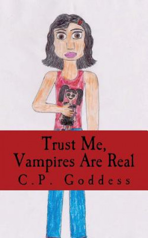 Книга Trust Me, Vampires Are Real C P Goddess