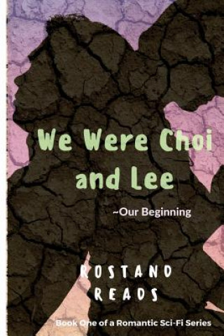 Kniha We Were Choi and Lee: Our Beginning Rostand Reads