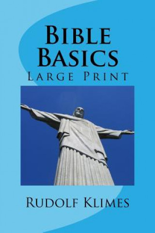 Carte Bible Basics: Large Print Study Guide Rudolf Klimes Phd