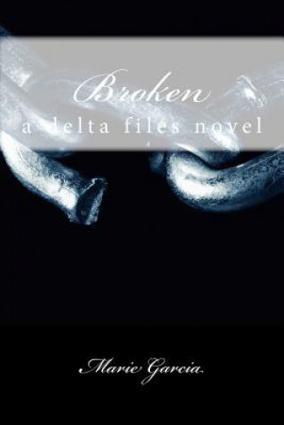 Buch Broken: a delta files novel Marie Garcia